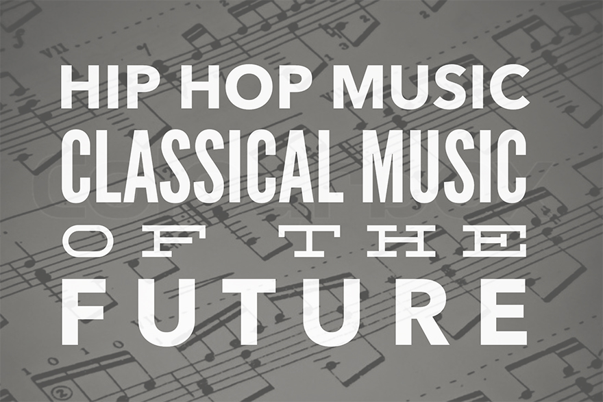 Is Hip Hop Music the Classical Music of the Future