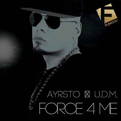 Ayrsto & U.D.M. - Force 4 Me