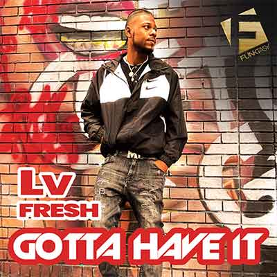 Lv-Fresh - Gotta Have It