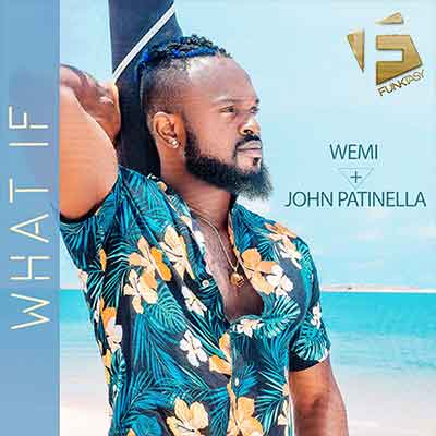 Wemi & John Patinella - What If