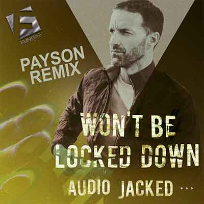 Audio Jacked & Jessie Wagner - Won't Be Locked Down (PAYSON Remix)