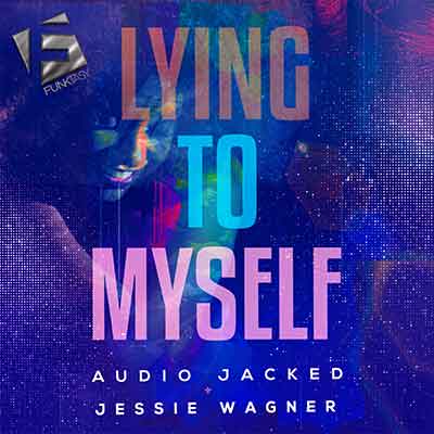 Audio Jacked & Jessie Wagner - Lying To Myself